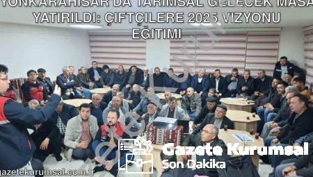 Afyonkarahisar’da Tarımsal Gelecek Masaya Yatırıldı: Çiftçilere 2025 Vizyonu Eğitimi