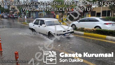 Aydın’da Yağış Raporu: Hafta Sonu En Çok Yağış Hangi İlçeye Düştü?