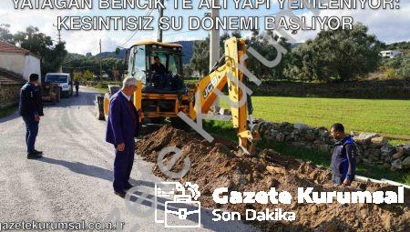 Yatağan Bencik’te Altyapı Yenileniyor: Kesintisiz Su Dönemi Başlıyor