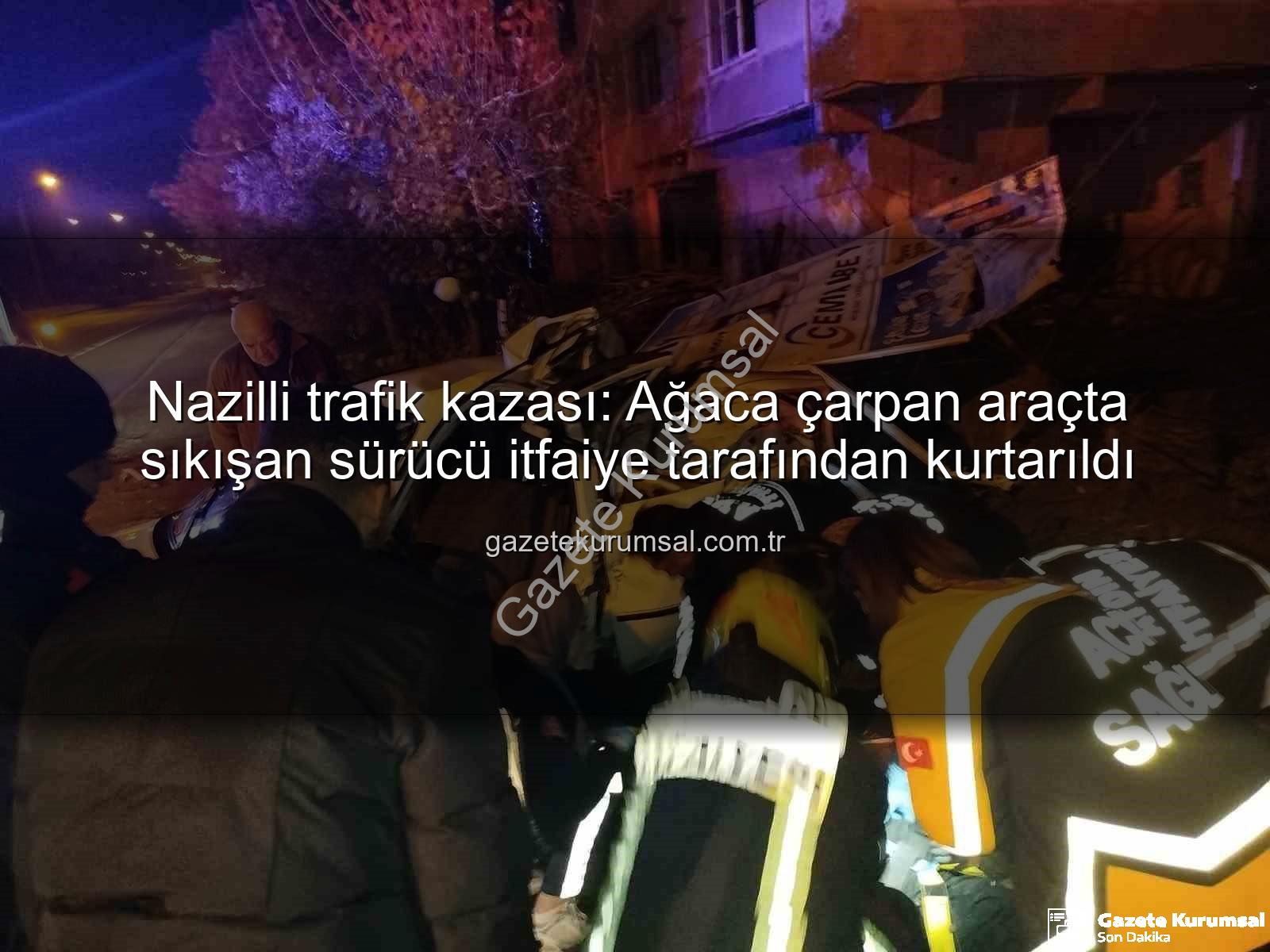 Nazilli trafik kazası - Nazilli trafik kazası: Ağaca çarpan araçta sıkışan sürücü itfaiye tarafından kurtarıldı