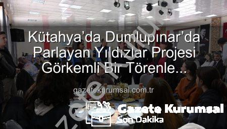 Kütahya’da Dumlupınar’da Parlayan Yıldızlar Projesi Görkemli Bir Törenle Tamamlandı