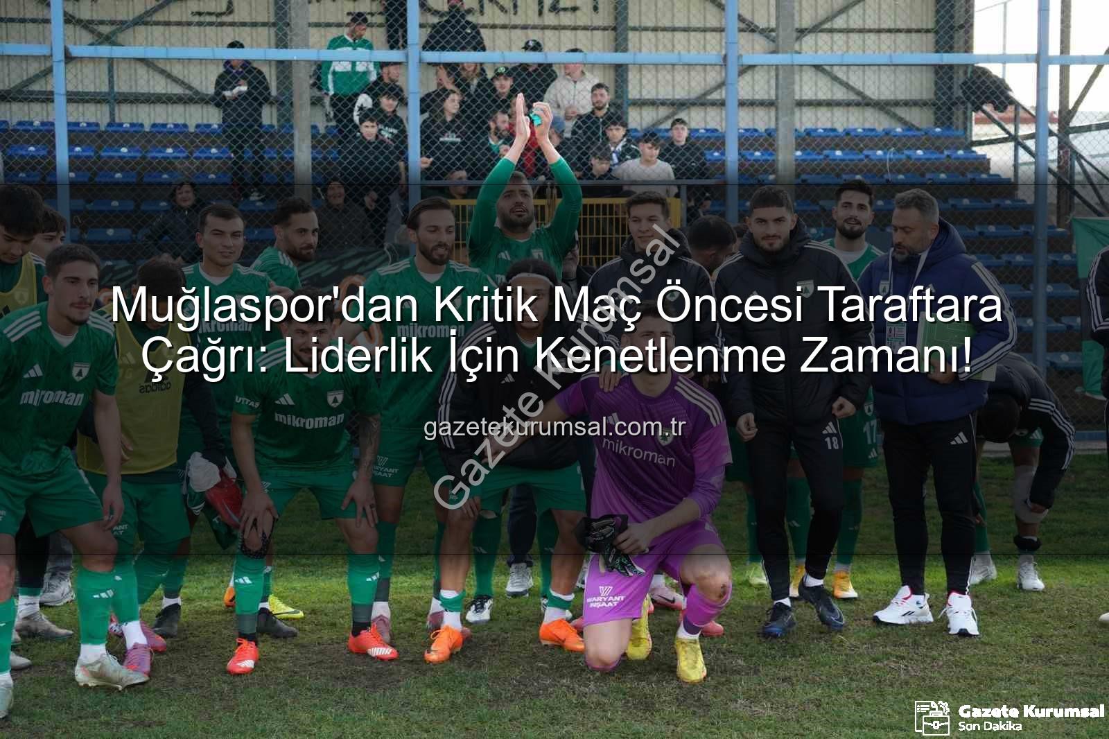 Muğlaspor Karaman FK - Muğlaspor'dan Kritik Maç Öncesi Taraftara Çağrı: Liderlik İçin Kenetlenme Zamanı!