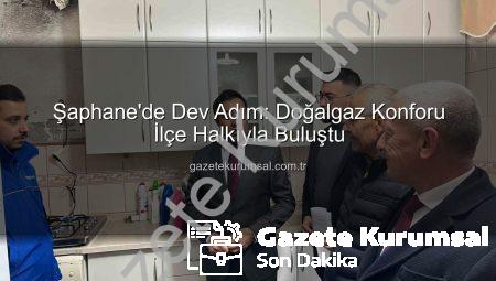 Şaphane’de Dev Adım: Doğalgaz Konforu İlçe Halkıyla Buluştu