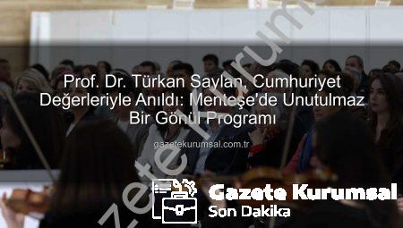 Prof. Dr. Türkan Saylan, Cumhuriyet Değerleriyle Anıldı: Menteşe’de Unutulmaz Bir Gönül Programı