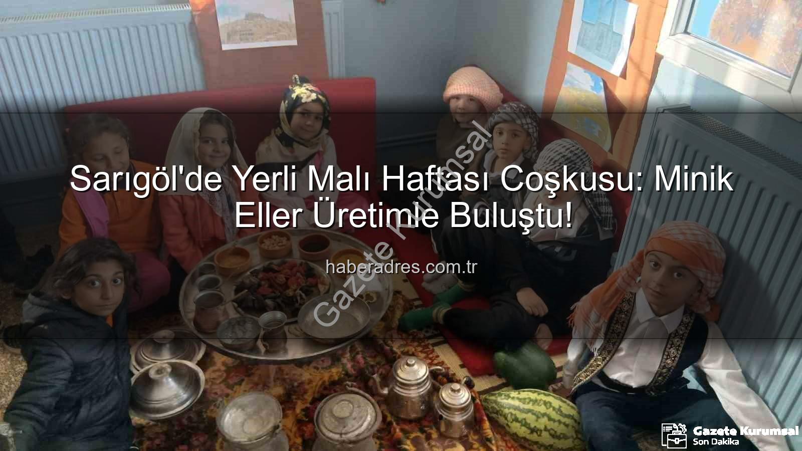 Yerli Malı Haftası - Sarıgöl'de Yerli Malı Haftası Coşkusu: Geleceğimizin Temelleri Atılıyor