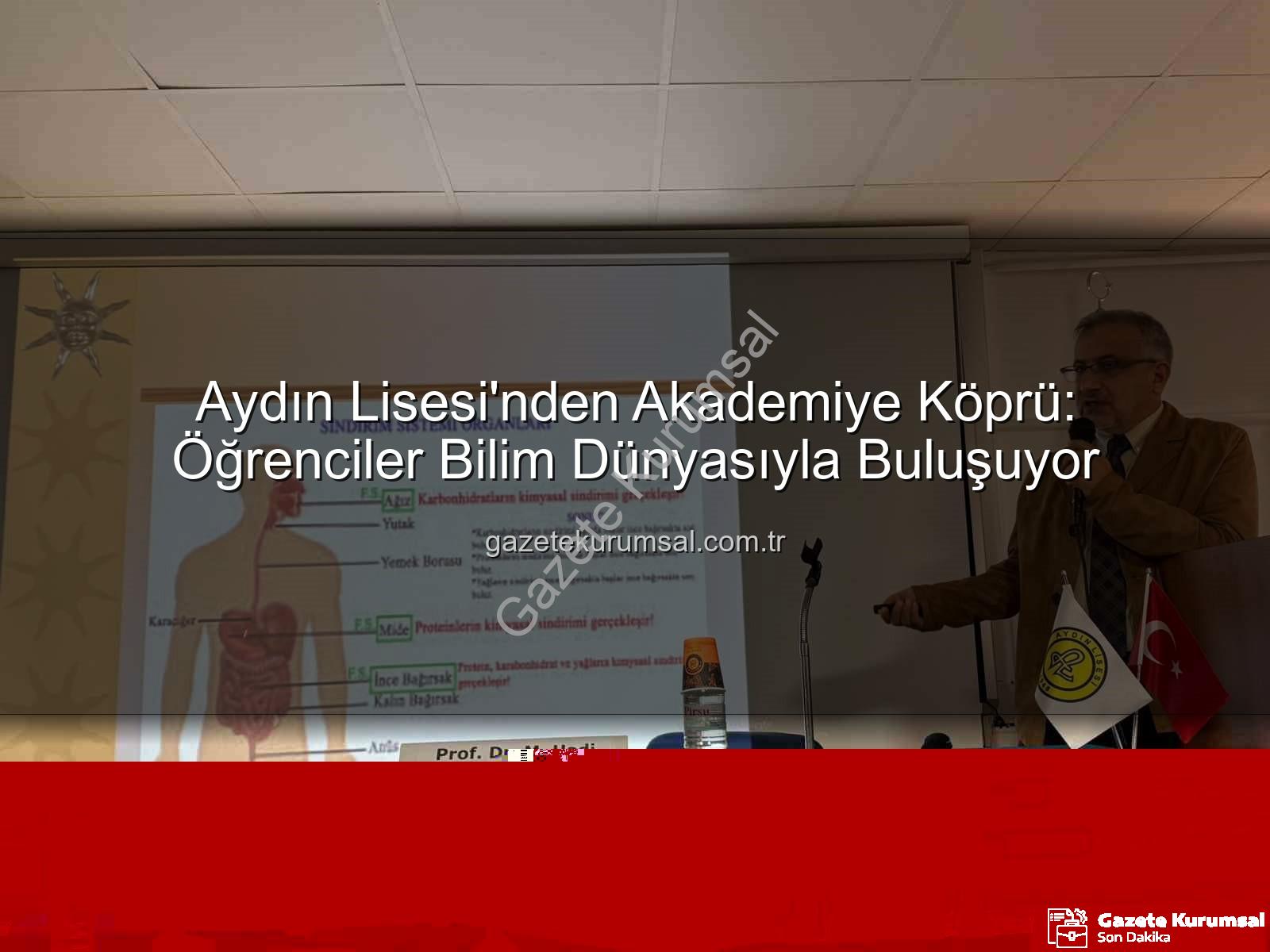 akademi dünyası - Aydın Lisesi'nden Akademiye Köprü: Öğrenciler Bilim Dünyasıyla Buluşuyor