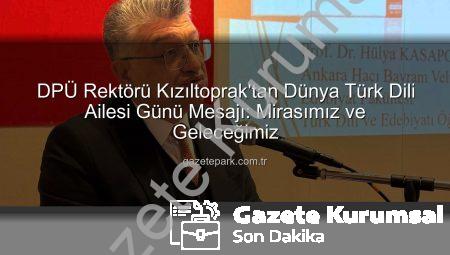DPÜ Rektörü Kızıltoprak’tan Dünya Türk Dili Ailesi Günü Mesajı: Türkçenin Kadim Mirası Vurgulandı