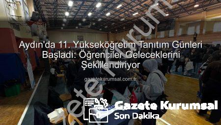 Aydın’da 11. Yükseköğretim Tanıtım Günleri Başladı: Öğrenciler Geleceklerini Şekillendiriyor