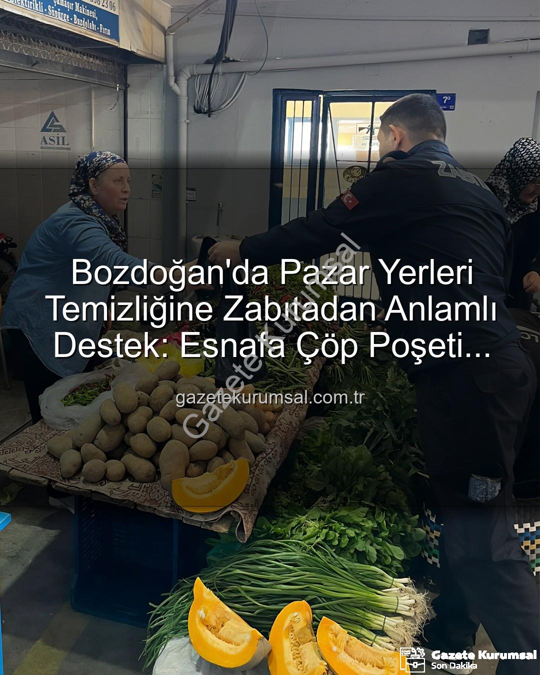 pazar yerleri temizliği - Bozdoğan'da Pazar Yerleri Temizliğine Zabıtadan Anlamlı Destek: Esnafa Çöp Poşeti Dağıtıldı