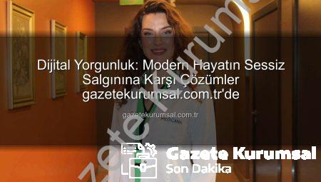 Dijital Yorgunluk: Modern Hayatın Sessiz Salgınına Karşı Çözümler gazetekurumsal.com.tr’de