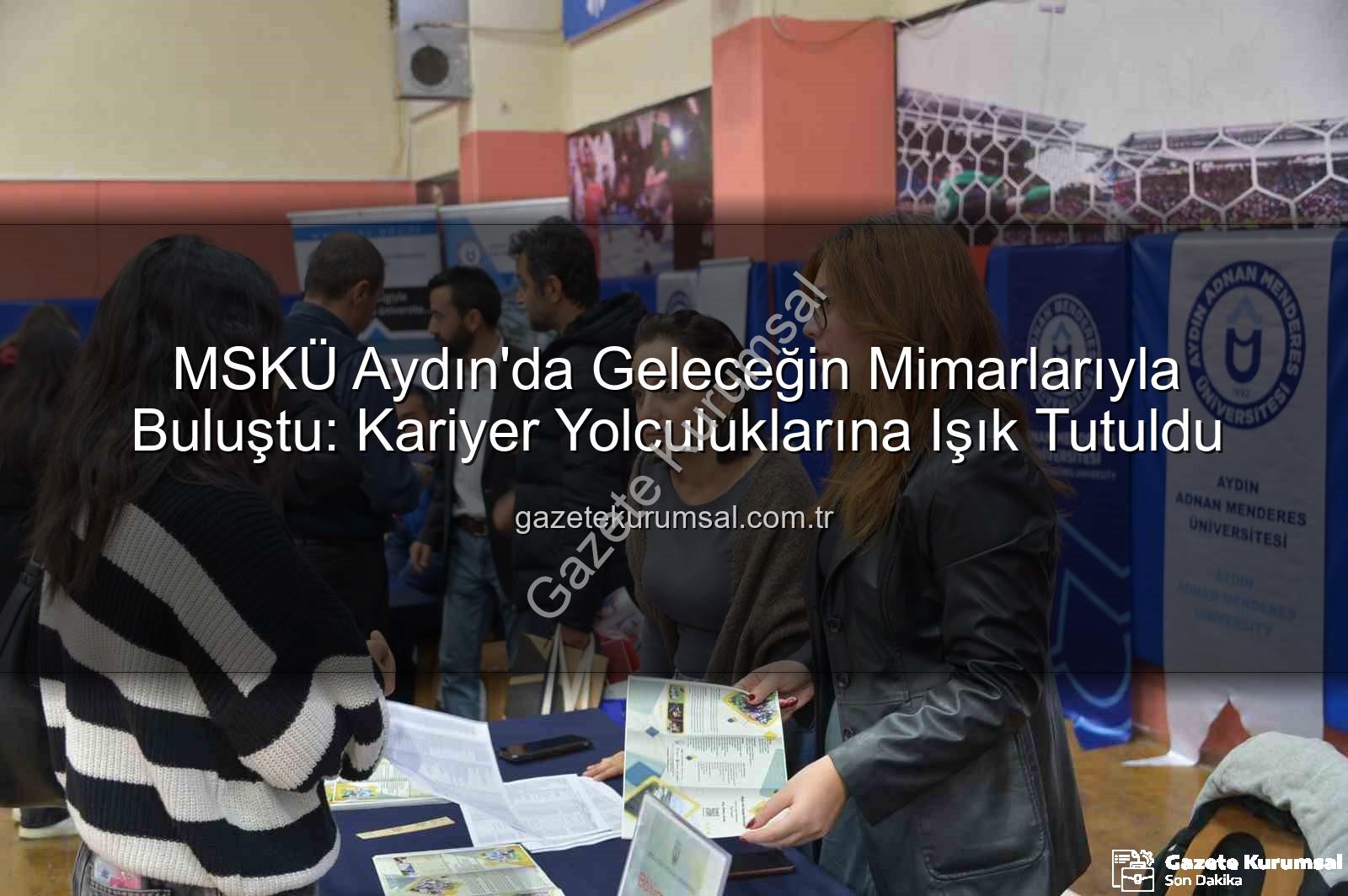 MSKÜ Aydın'da - MSKÜ Aydın'da Geleceğin Mimarlarıyla Buluştu: Kariyer Yolculuklarına Işık Tutuldu