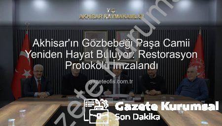 Akhisar’ın Kalbindeki Tarihi Miras: Paşa Camii Restorasyonu İçin Büyük Adım Atıldı