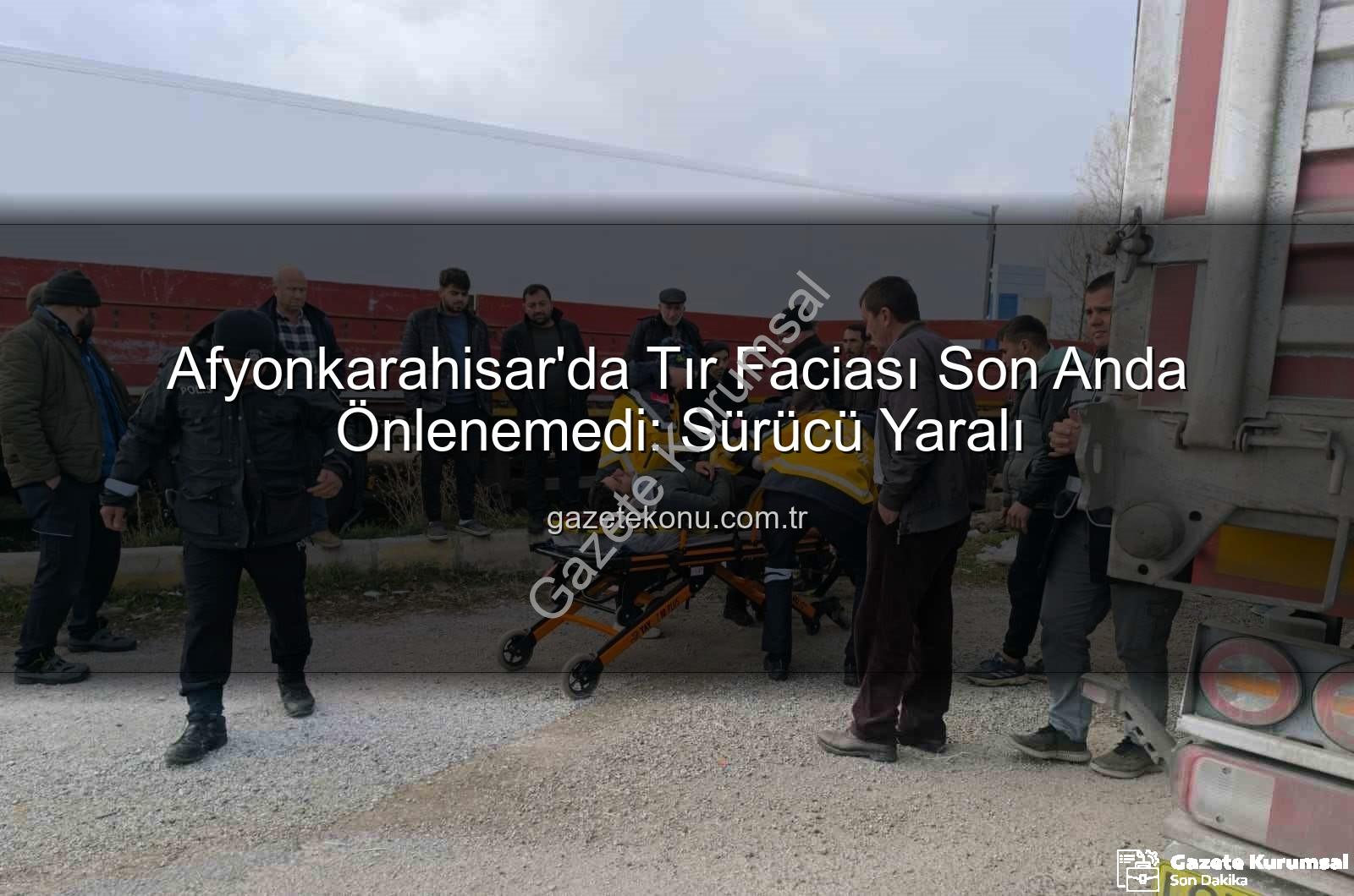 tır kazası - Afyonkarahisar'da Tır Faciası Ucuz Atlatıldı: Sürücü Yaralı, Yol Boş Olması Felaketi Önledi