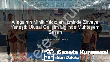 Aliağa’nın Minik Yıldızları İzmir’de Zirveye Yerleşti: Ulusal Gelişim Ligi’nde Muhteşem Başarı
