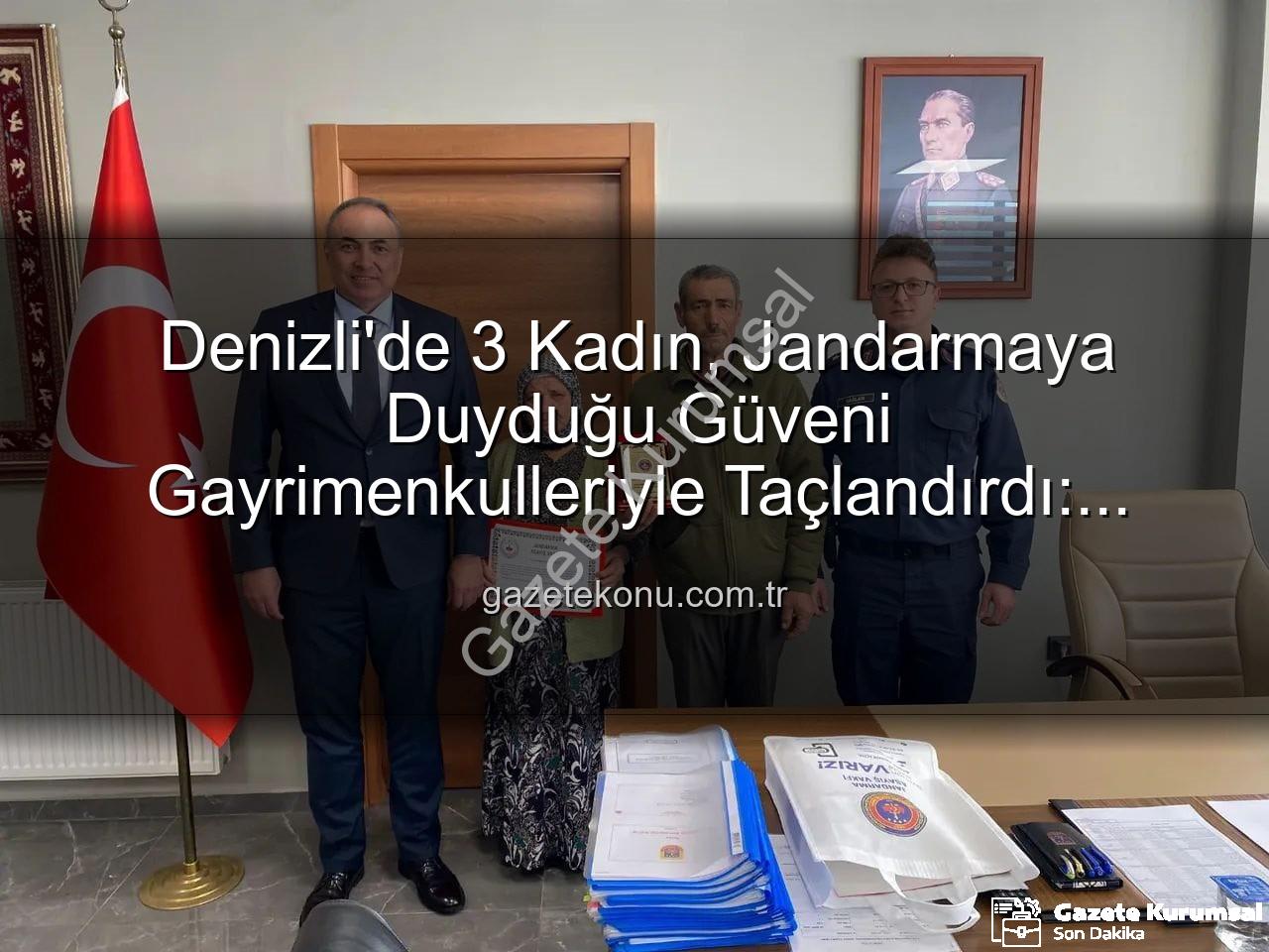 gayrimenkul bağışı - Denizli'de Vefa Örneği: 3 Kadın, Gayrimenkullerini Jandarma Asayiş Vakfı'na Bağışladı