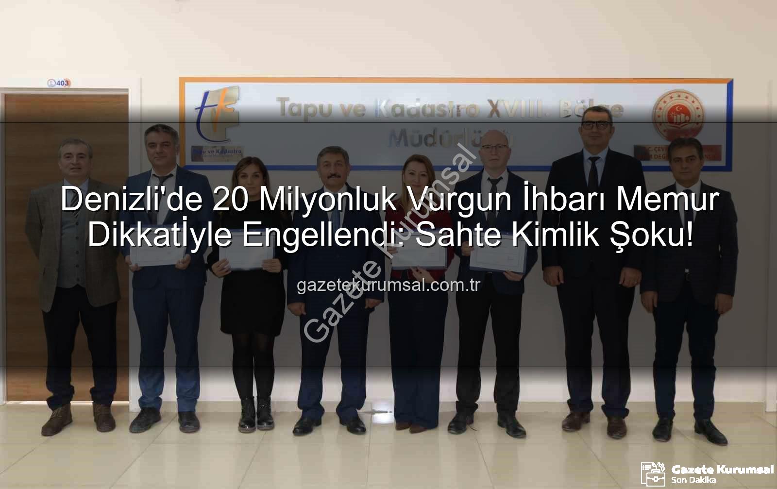 20 milyonluk dolandırıcılık - Denizli'de 20 Milyonluk Vurgun İhbarı Memur Dikkatİyle Engellendi: Sahte Kimlik Şoku!