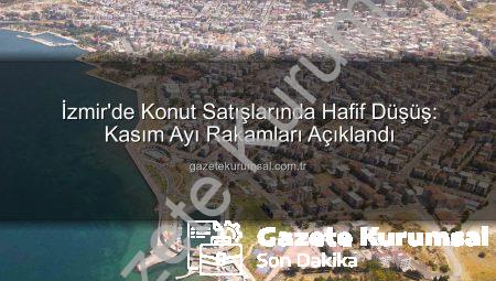İzmir’de Konut Satışlarında Hafif Düşüş: Kasım Ayı Rakamları Açıklandı