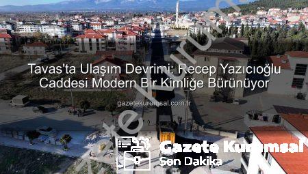 Tavas’ta Ulaşım Devrimi: Recep Yazıcıoğlu Caddesi Modern Bir Kimliğe Bürünüyor