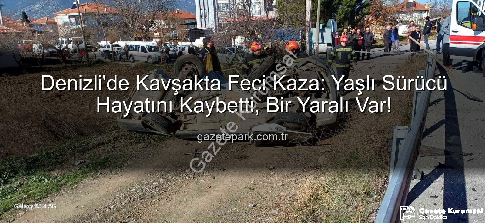 Denizli trafik kazası - Denizli Acıpayam'da Kavşak Kâbusu: Yaşlı Sürücü Hayatını Kaybetti, Bir Araç Takla Attı