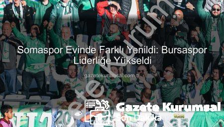 Somaspor Evinde Farklı Yenildi: Bursaspor Liderliğe Yükseldi