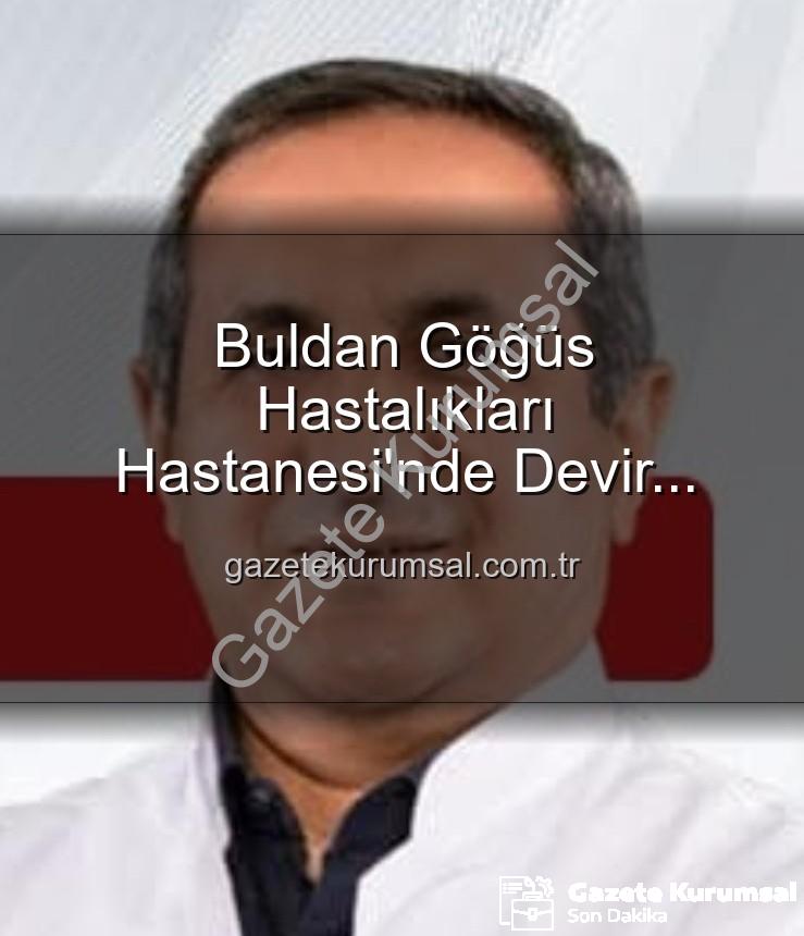 Buldan Göğüs Hastanesi - Buldan Göğüs Hastalıkları Hastanesi'nde Devir Teslim: Uzm. Dr. Nurettin Şahin Yeni Başhekim Olarak Göreve Başladı