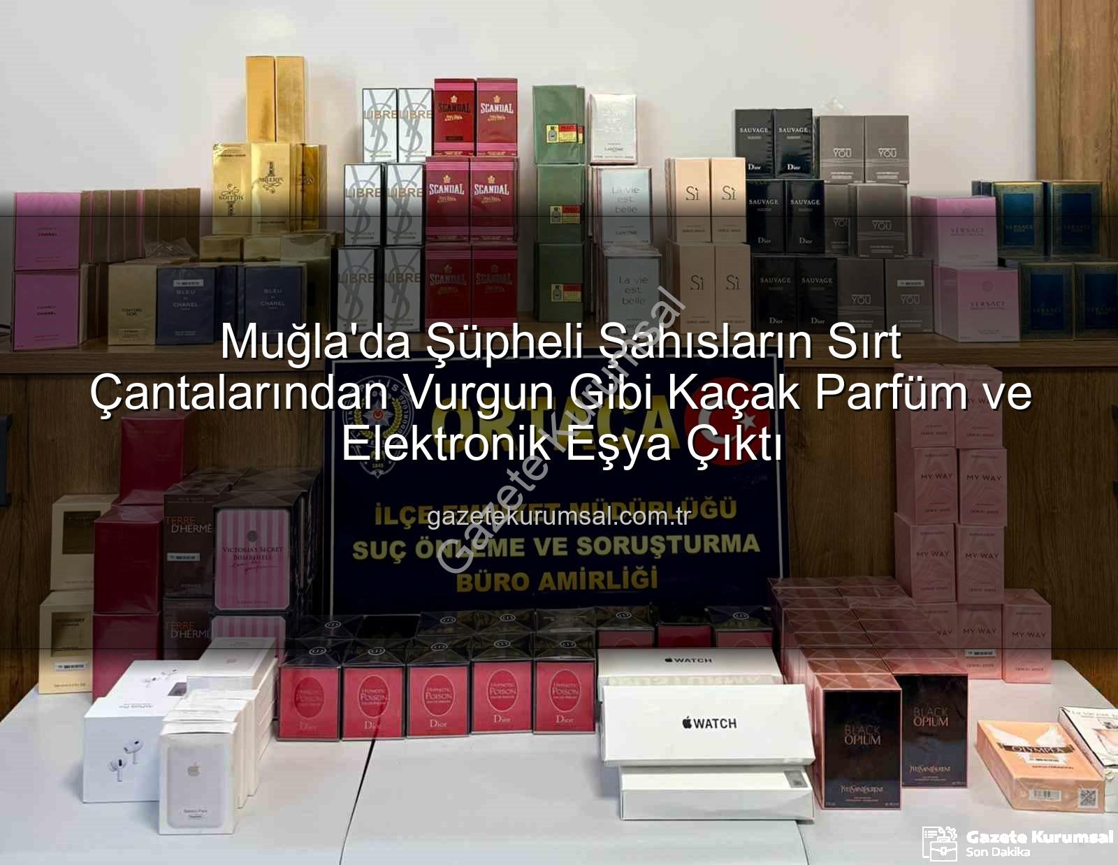 kaçak parfüm - Muğla'da Şüpheli Şahısların Sırt Çantalarından Vurgun Gibi Kaçak Parfüm ve Elektronik Eşya Çıktı