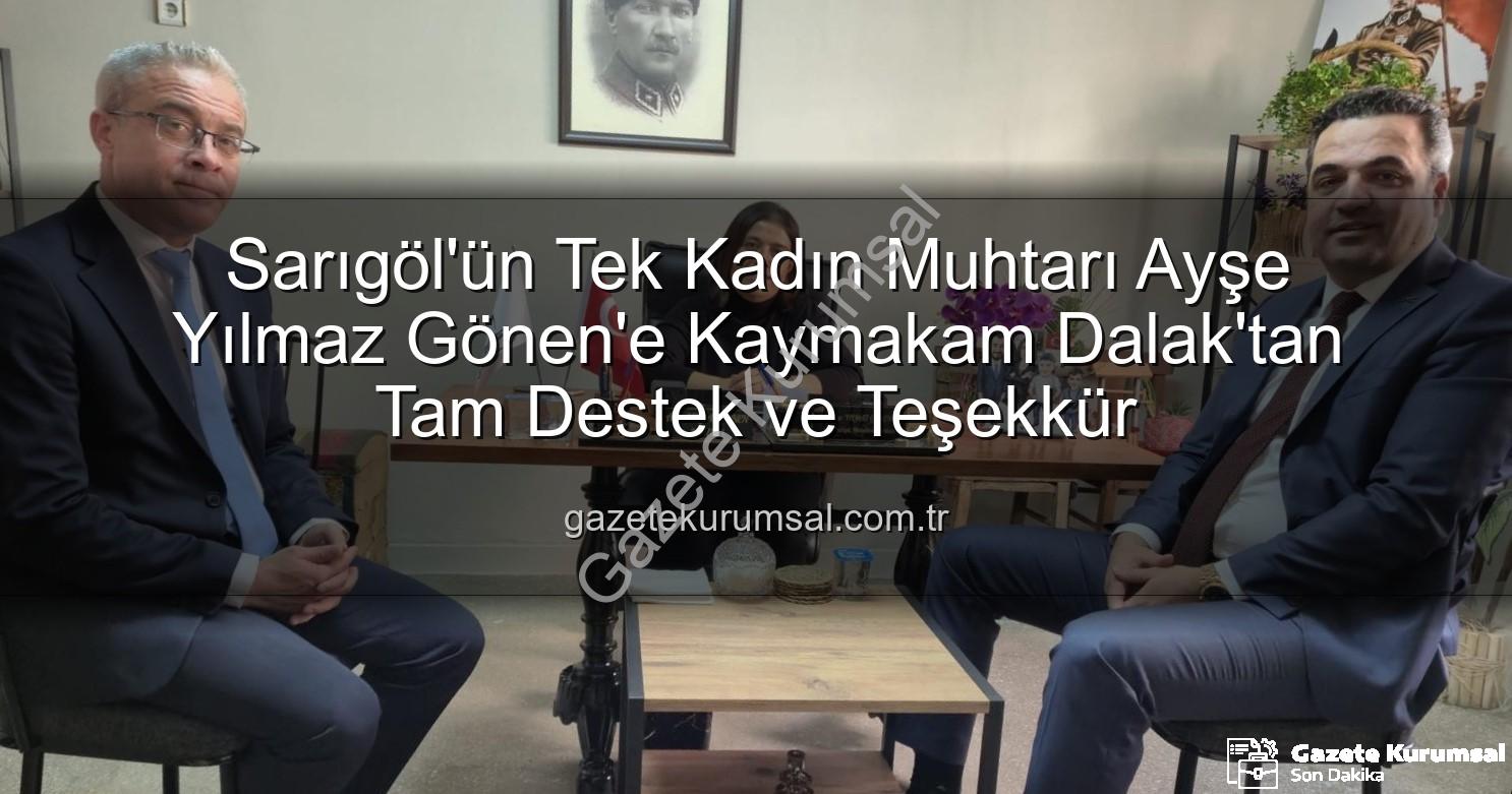 kadın muhtar - Sarıgöl'ün Tek Kadın Muhtarı Ayşe Yılmaz Gönen'e Kaymakam Dalak'tan Tam Destek ve Teşekkür
