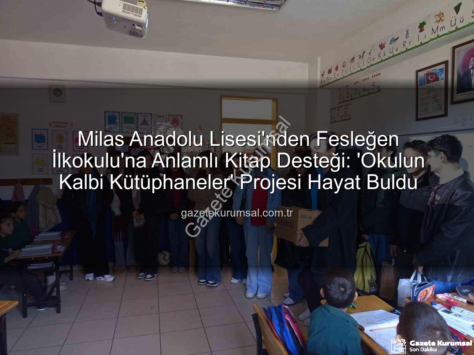 kitap desteği - Milas Anadolu Lisesi'nden Fesleğen İlkokulu'na Anlamlı Kitap Desteği: 'Okulun Kalbi Kütüphaneler' Projesi Hayat Buldu
