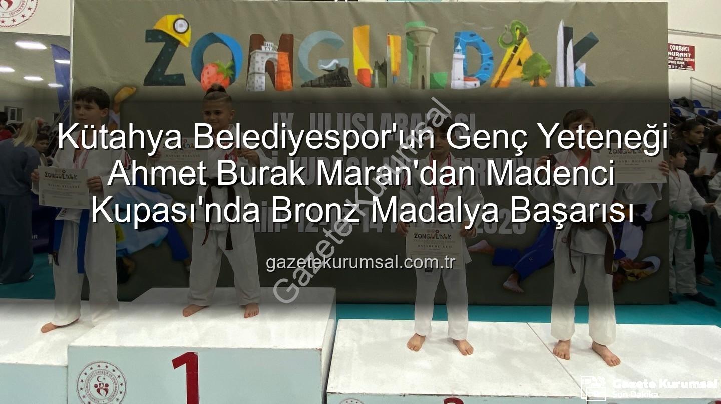 Ahmet Burak Maran - Kütahya Belediyespor'un Genç Yeteneği Ahmet Burak Maran'dan Madenci Kupası'nda Bronz Madalya Başarısı