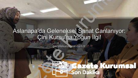Aslanapa’da Geleneksel Sanat Canlanıyor: Çini Kursu’na Yoğun İlgi!
