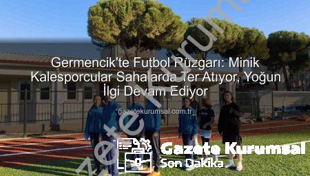 Germencik’te Futbol Rüzgarı: Minik Kalesporcular Sahalarda Ter Atıyor, Yoğun İlgi Devam Ediyor