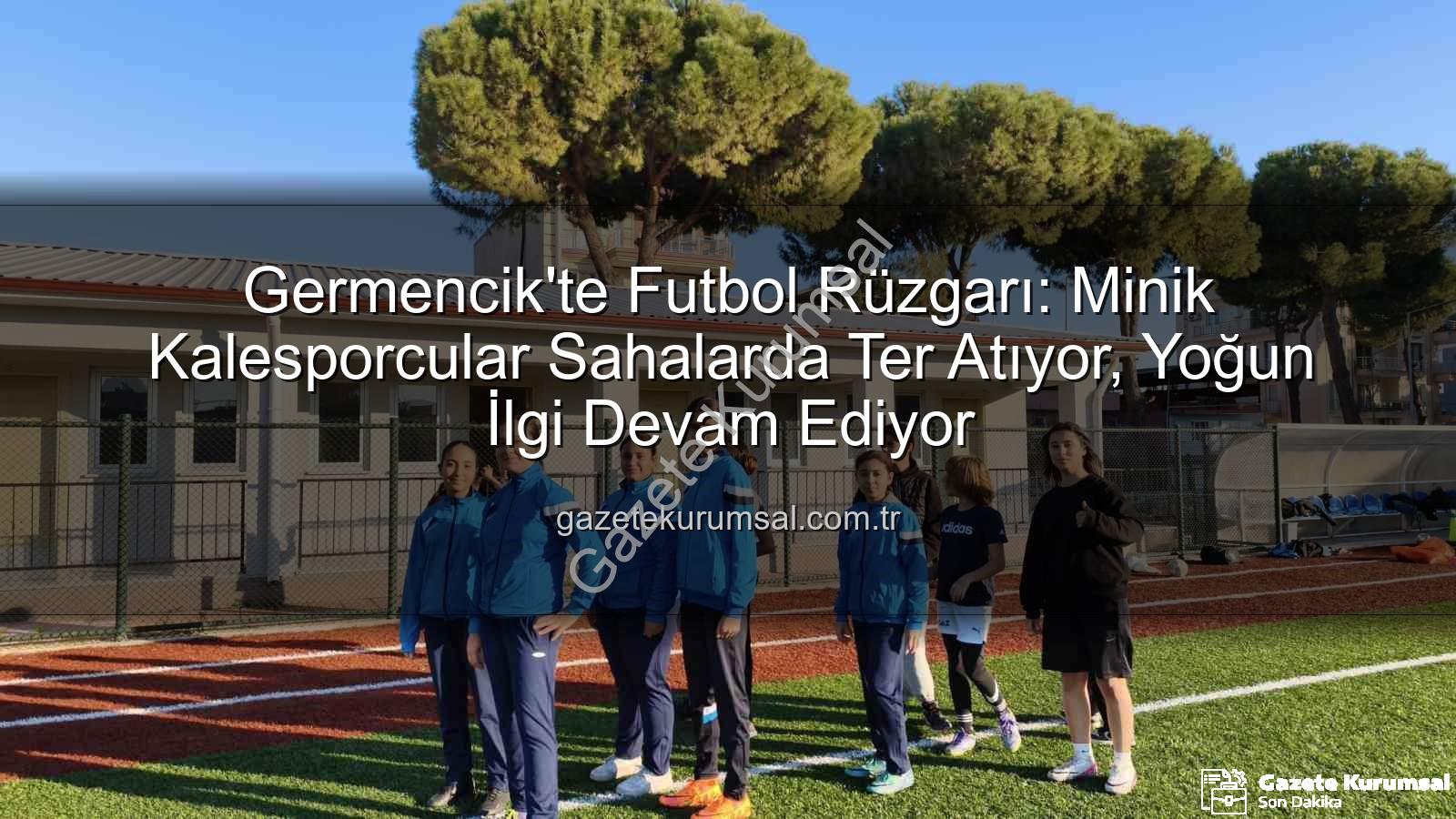 Germencik futbol kursları - Germencik'te Futbol Rüzgarı: Minik Kalesporcular Sahalarda Ter Atıyor, Yoğun İlgi Devam Ediyor
