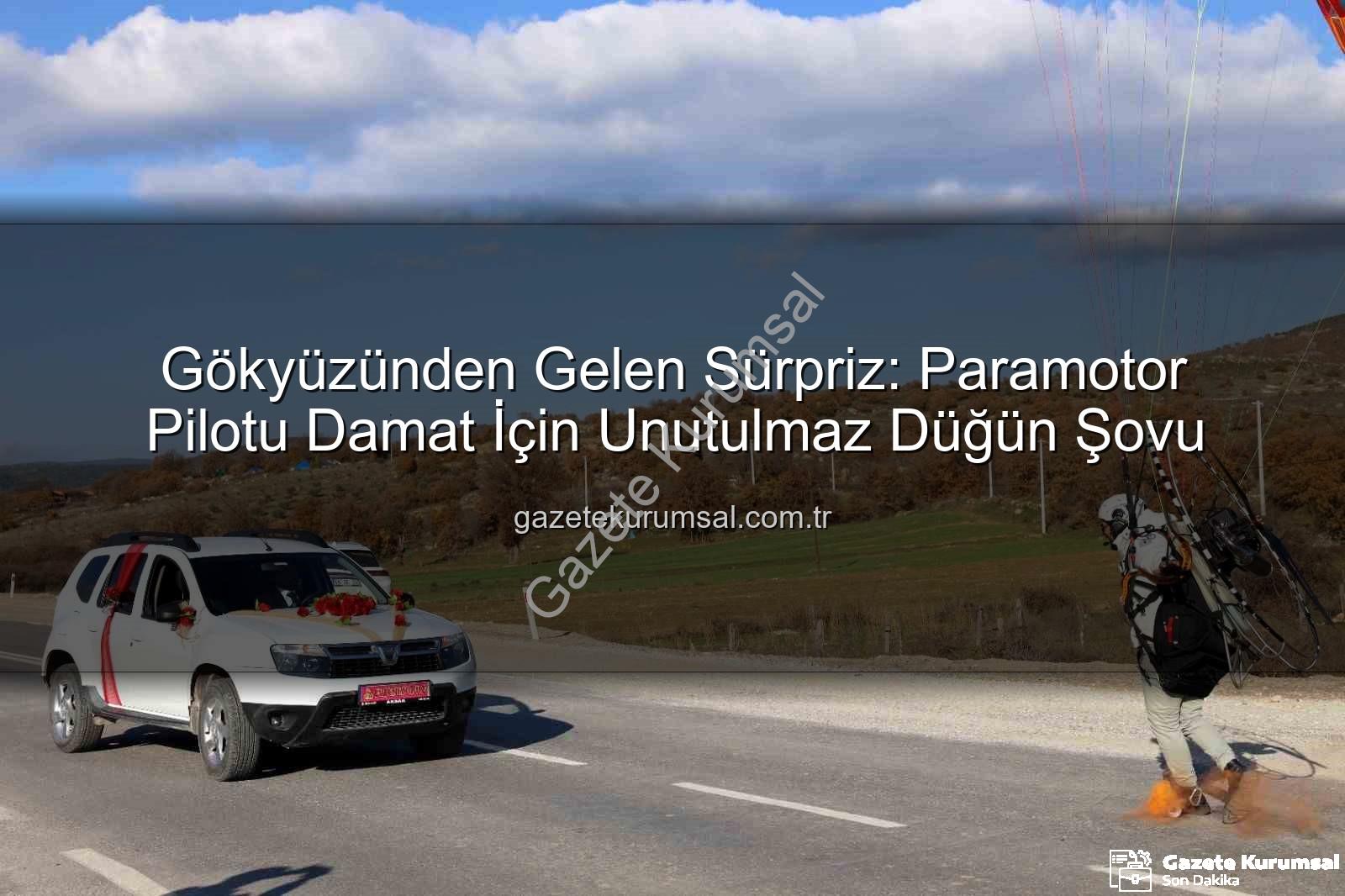 paramotor düğün - Gökyüzünden Gelen Sürpriz: Paramotor Pilotu Damat İçin Unutulmaz Düğün Şovu