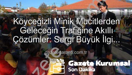 Köyceğiz’in Minik Mucitlerinden Geleceğin Trafik Çözümleri: Akıllı Çocuklar Sergisi Büyük İlgi Gördü