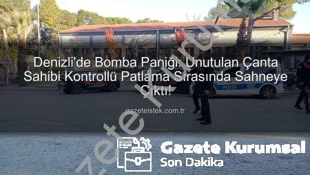 Denizli’de Bomba Paniği: Unutulan Çanta Sahibi Kontrollü Patlama Anında Ortaya Çıktı!