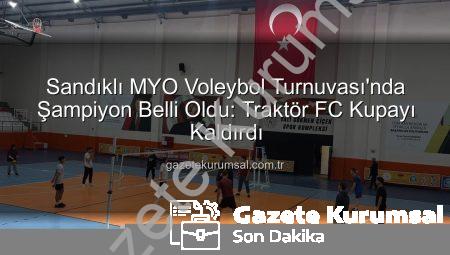 Sandıklı MYO Voleybol Turnuvası’nda Şampiyon Belli Oldu: Traktör FC Kupayı Kaldırdı