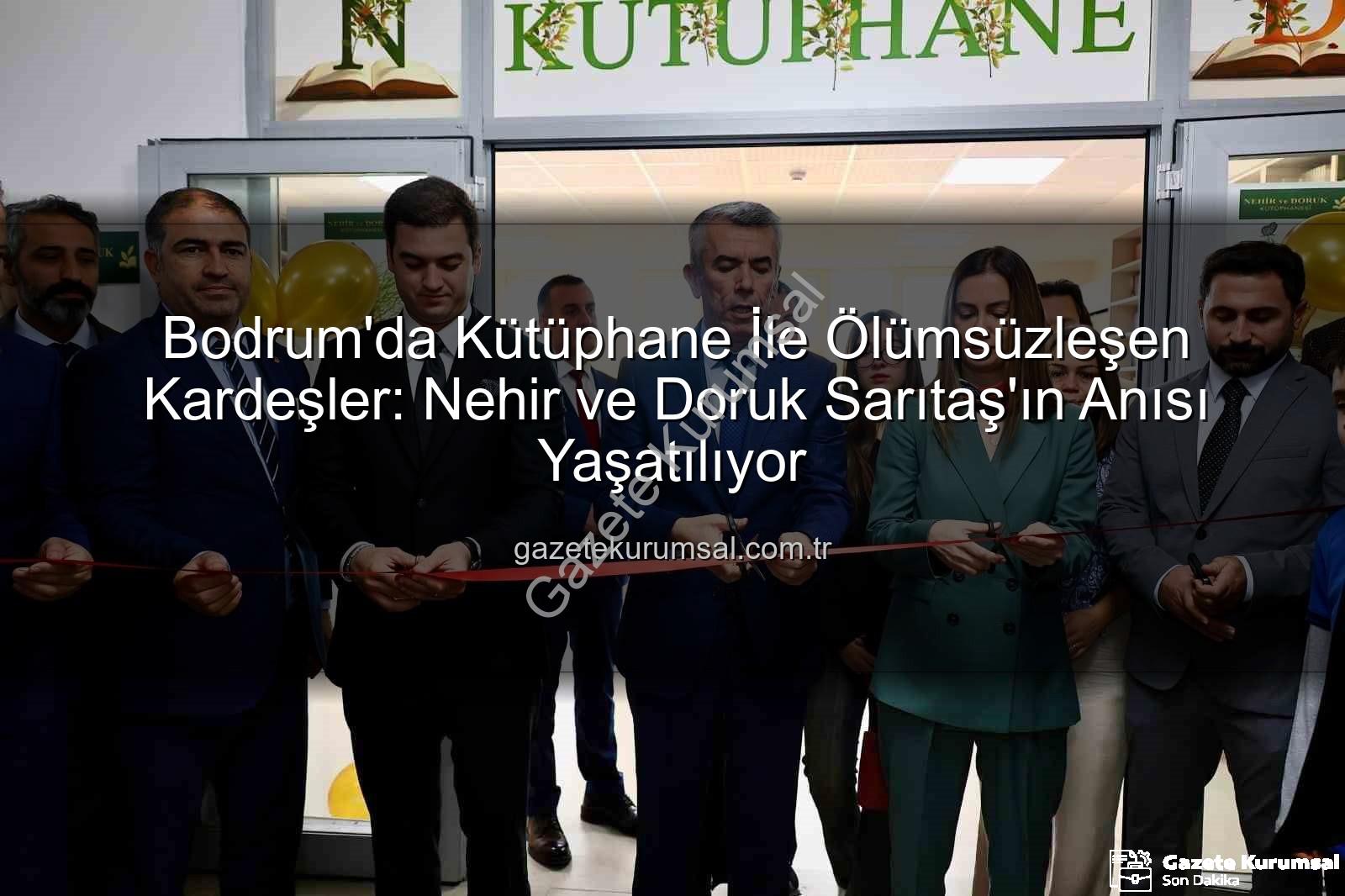 Nehir ve Doruk Sarıtaş - Bodrum'da Kütüphane İle Ölümsüzleşen Kardeşler: Nehir ve Doruk Sarıtaş'ın Anısı Yaşatılıyor