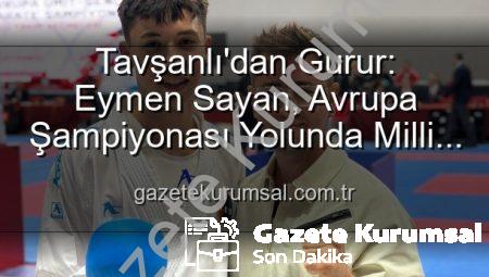 Tavşanlı’dan Gurur: Eymen Sayan, Avrupa Şampiyonası Yolunda Milli Takım’da!