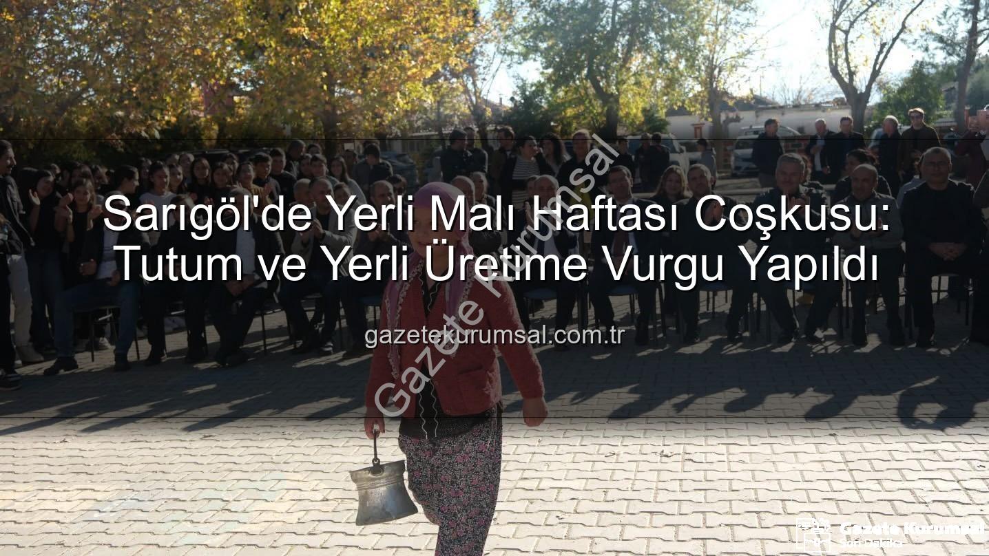 Yerli Malı Haftası - Sarıgöl'de Yerli Malı Haftası Coşkusu: Tutum ve Yerli Üretime Vurgu Yapıldı