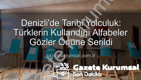 Denizli’de Tarihi Yolculuk: Türklerin Kullandığı Alfabeler Gözler Önüne Serildi