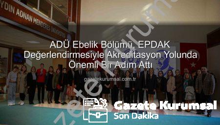 ADÜ Ebelik Bölümü, EPDAK Değerlendirmesiyle Akreditasyon Yolunda Önemli Bir Adım Attı