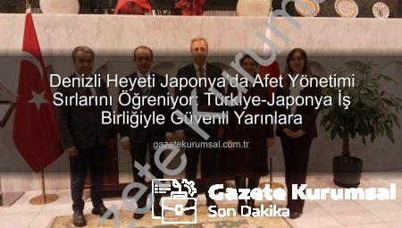 Denizli Heyeti Japonya’da Afet Yönetimi Sırlarını Öğreniyor: Türkiye-Japonya İş Birliğiyle Güvenli Yarınlara