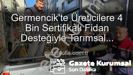 Germencik’te Tarımsal Üretim Güçleniyor: 4 Bin Sertifikalı Fidanla Üreticiye Destek