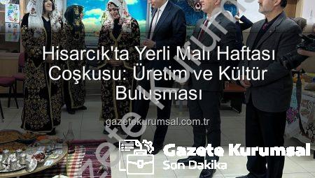 Hisarcık’ta Yerli Malı Haftası Coşkusu: Üretim ve Kültür Buluşması