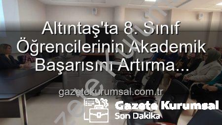 Altıntaş’ta 8. Sınıf Öğrencilerinin Akademik Başarısını Artırma Stratejileri Değerlendirildi