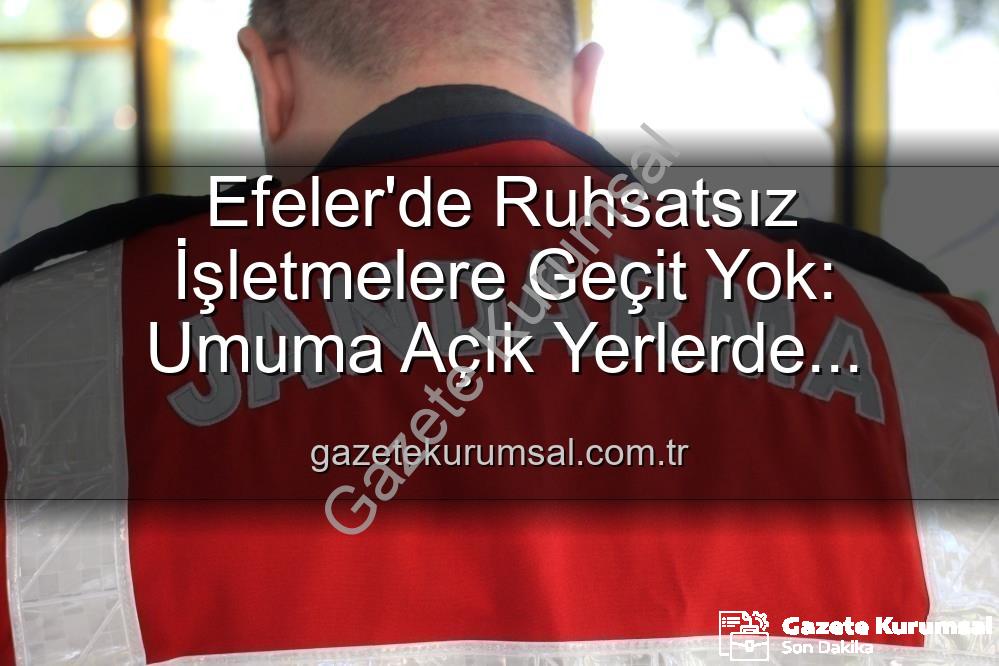 Efeler ruhsatsız işletme - Efeler'de Ruhsatsız İşletmelere Geçit Yok: Umuma Açık Yerlerde Kapsamlı Denetim ve Yaptırımlar