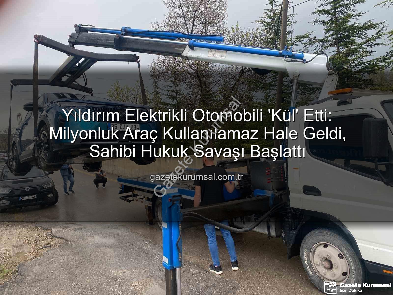 elektrikli otomobil - Yıldırım Elektrikli Otomobili 'Kül' Etti: Milyonluk Araç Kullanılamaz Hale Geldi, Sahibi Hukuk Savaşı Başlattı