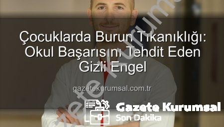 Çocuklarda Burun Tıkanıklığı: Okul Başarısını Tehdit Eden Gizli Engel