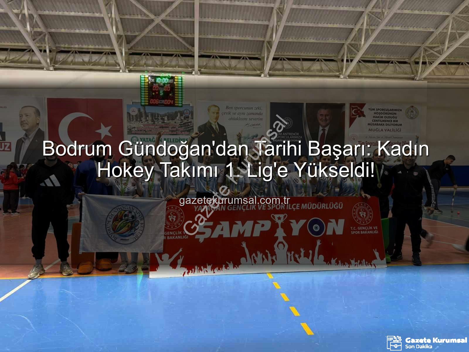 Bodrum Gündoğan Kadın Hokey - Bodrum Gündoğan'dan Tarihi Başarı: Kadın Hokey Takımı 1. Lig'e Yükseldi!