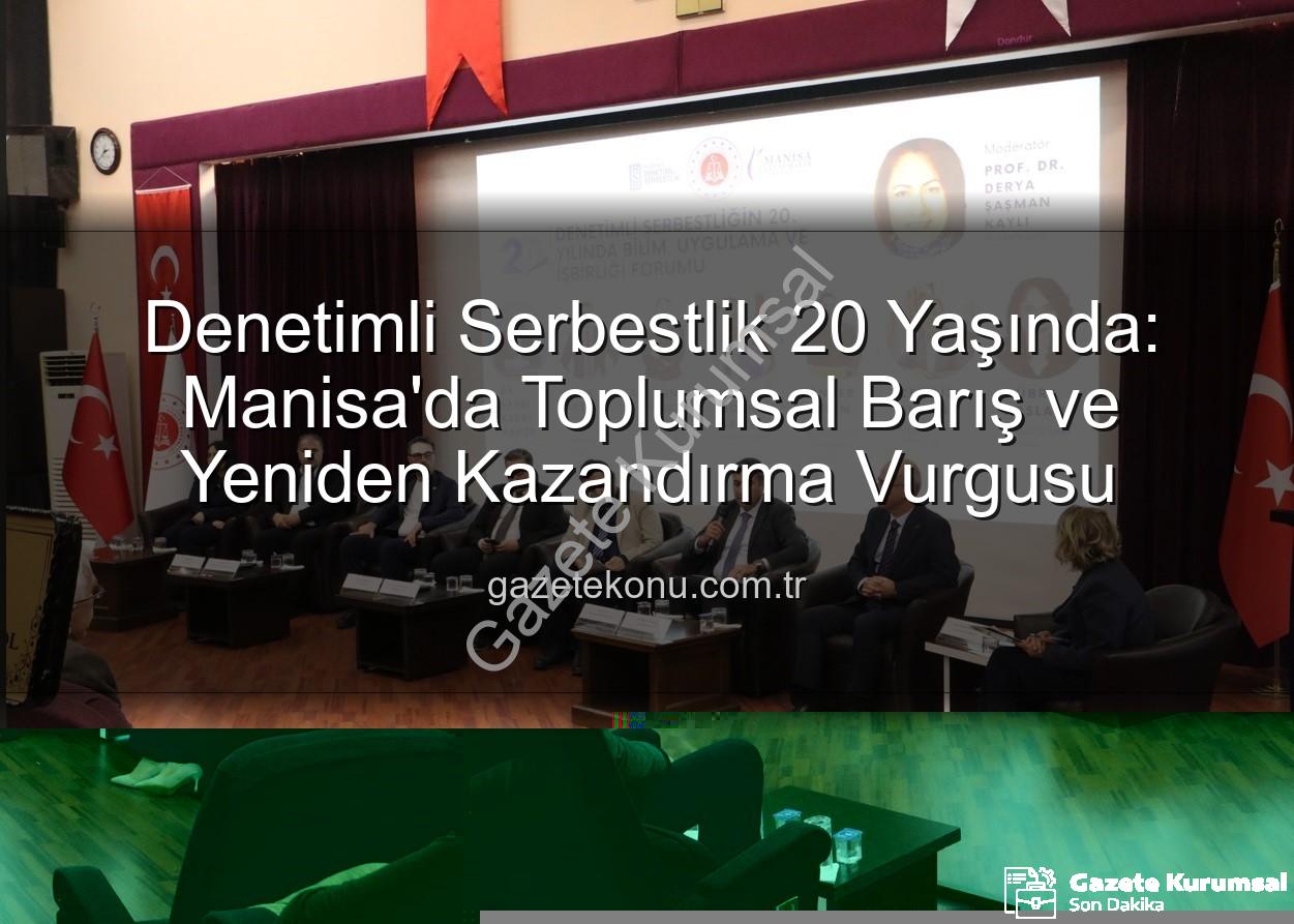 Denetimli Serbestlik 20 Yaşında: Topluma Yeniden Kazandırma ve Sosyal Barış Vurgusu